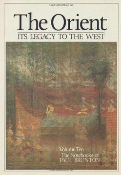 portada Orient -- its Legacy to the West: Orient - its Legacy to the West v. 10, pt. 1 (Nots of Paul Brunton) 
