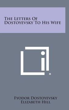 portada The Letters of Dostoyevsky to his Wife (en Inglés)