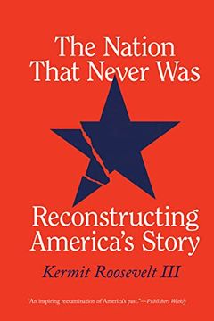 portada The Nation That Never Was: Reconstructing America's Story (en Inglés)