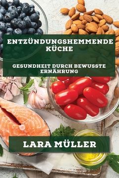 portada Entzündungshemmende Küche: Gesundheit durch bewusste Ernährung (in German)