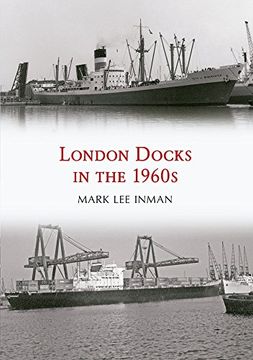 portada London Docks in the 1960s (en Inglés)