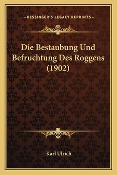 portada Die Bestaubung Und Befruchtung Des Roggens (1902) (en Alemán)