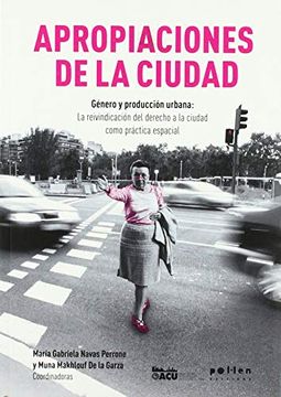portada Apropiaciones de la Ciudad: Género y Producción Urbana la Reivindicación del Derecho a la Ciudad Como Práctica Espacial (L'observatori) (in Spanish)