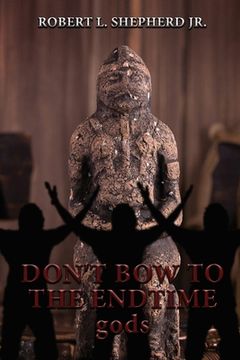 portada DON'T BOW TO THE Endtime gods (en Inglés)