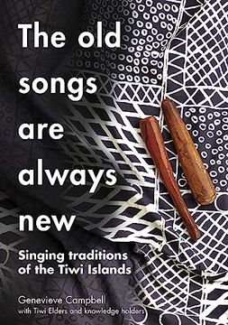portada The old Songs are Always New: Singing Traditions of the Tiwi Islands (in English)