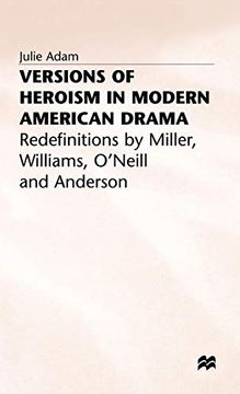 portada Versions of Heroism in Modern American Drama: Redefinitions by Miller, Williams, O’Neill and Anderson (en Inglés)