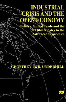 portada industrial crisis and the open economy: politics, global trade and the textile industry in the advanced economies (in English)
