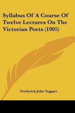 portada syllabus of a course of twelve lectures on the victorian poets (1905)