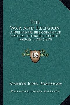 portada the war and religion: a preliminary bibliography of material in english, prior to january 1, 1919 (1919)