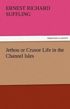portada jethou or crusoe life in the channel isles (in English)