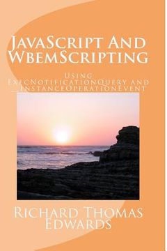 portada JavaScript And WbemScripting: Using ExecNotificationQuery and __InstanceOperationEvent