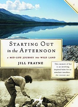 portada Starting out in the Afternoon: A Mid-Life Journey Into Wild Land 