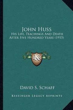 portada john huss: his life, teachings and death after five hundred years (1915)