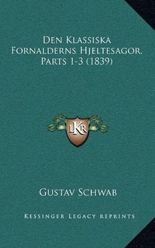 portada Den Klassiska Fornalderns Hjeltesagor, Parts 1-3 (1839) 