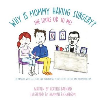 portada Why is Mommy Having Surgery? She Looks OK to Me: For families with BRCA risk and undergoing prophylactic surgery and implant reconstruction (in English)