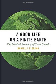 portada A Good Life on a Finite Earth: The Political Economy of Green Growth (Studies Comparative Energy and Environ) (in English)