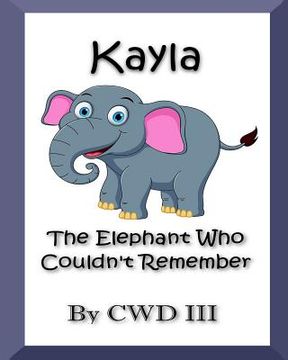 portada Kayla The Elephant Who Couldn't Remember (en Inglés)