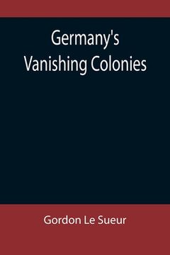 portada Germany's Vanishing Colonies (en Inglés)