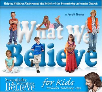 portada What we Believe: Helping Children Understand the Beliefs of the Seventh-Day Adventist Church 