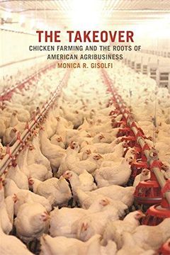 portada The Takeover: Chicken Farming and the Roots of American Agribusiness (Environmental History and the American South Ser.) (in English)