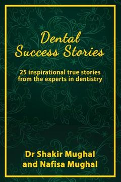 portada Dental Success Stories: 25 inspirational true stories from the experts in dentistry (in English)