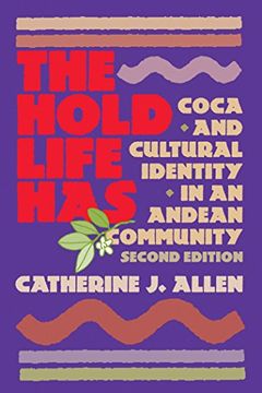 portada The Hold Life Has: The Hold Life Has: Coca and Cultural Identity in an Andean Community 