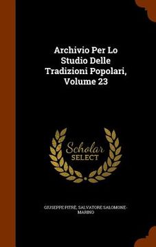 portada Archivio Per Lo Studio Delle Tradizioni Popolari, Volume 23 (en Inglés)