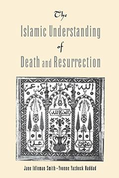 portada The Islamic Understanding of Death and Resurrection (en Inglés)