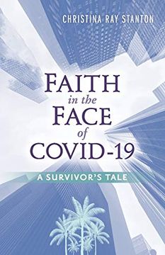 portada Faith in the Face of Covid-19: A Survivor'S Tale (en Inglés)