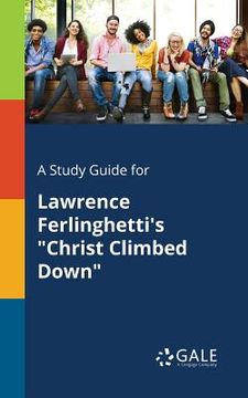 portada A Study Guide for Lawrence Ferlinghetti's "Christ Climbed Down" (en Inglés)