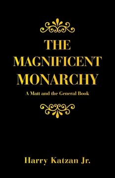 portada The Magnificent Monarchy: A Matt and the General Book (in English)