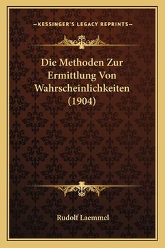portada Die Methoden Zur Ermittlung Von Wahrscheinlichkeiten (1904) (en Alemán)