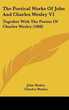 portada the poetical works of john and charles wesley v1: together with the poems of charles wesley (1868) (en Inglés)