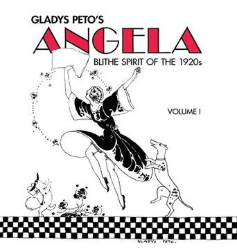 portada Glady's Peto's Angela: Blithe Spirit of the 1920s, Volume I (en Inglés)