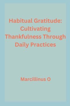 portada Habitual Gratitude: Cultivating Thankfulness Through Daily Practices (in English)