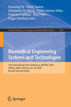 portada Biomedical Engineering Systems and Technologies: 13th International Joint Conference, Biostec 2020, Valletta, Malta, February 24-26, 2020, Revised Sel (en Inglés)