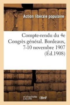 portada Compte-Rendu Du 4e Congrès Général. Bordeaux, 7-10 Novembre 1907 (en Francés)