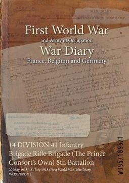 portada 14 DIVISION 41 Infantry Brigade Rifle Brigade (The Prince Consort's Own) 8th Battalion: 20 May 1915 - 31 July 1918 (First World War, War Diary, WO95/1 (en Inglés)