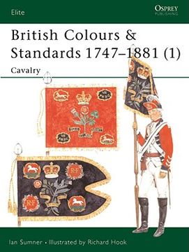 portada British Colours & Standards 1747-1881 (1): Cavalry (en Inglés)