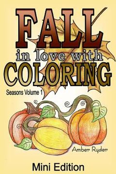 portada FALL in Love with Coloring Mini Edition: Travel Sized Adult Coloring Book includes 5 Bonus Images (en Inglés)