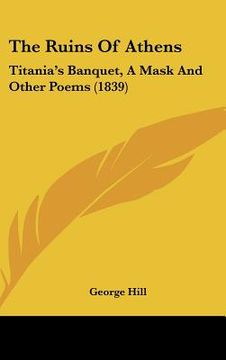 portada the ruins of athens: titania's banquet, a mask and other poems (1839) (in English)