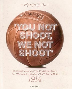 portada You not Shoot, we not Shoot: The Christmas Truce 1914 (en Inglés)