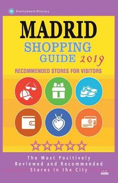portada Madrid Shopping Guide 2019: Best Rated Stores in Madrid, Spain - Stores Recommended for Visitors, (Shopping Guide 2019) (en Inglés)