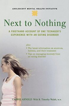 portada Next to Nothing: A Firsthand Account of one Teenager's Experience With an Eating Disorder (Adolescent Mental Health Initiative) (in English)