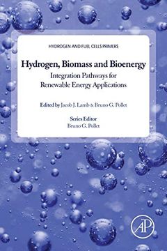 portada Hydrogen, Biomass and Bioenergy: Integration Pathways for Renewable Energy Applications (Hydrogen and Fuel Cells Primers) (en Inglés)
