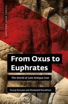 portada From Oxus to Euphrates: The World of Late Antique Iran (en Inglés)