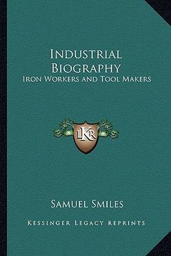 portada industrial biography: iron workers and tool makers (en Inglés)