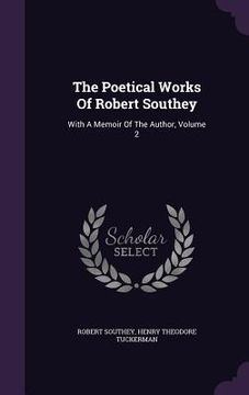 portada The Poetical Works Of Robert Southey: With A Memoir Of The Author, Volume 2 (en Inglés)