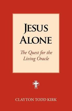 portada jesus alone: the quest for the living oracle (en Inglés)