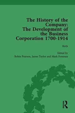 portada The History of the Company, Part I Vol 1: Development of the Business Corporation, 1700-1914 (en Inglés)